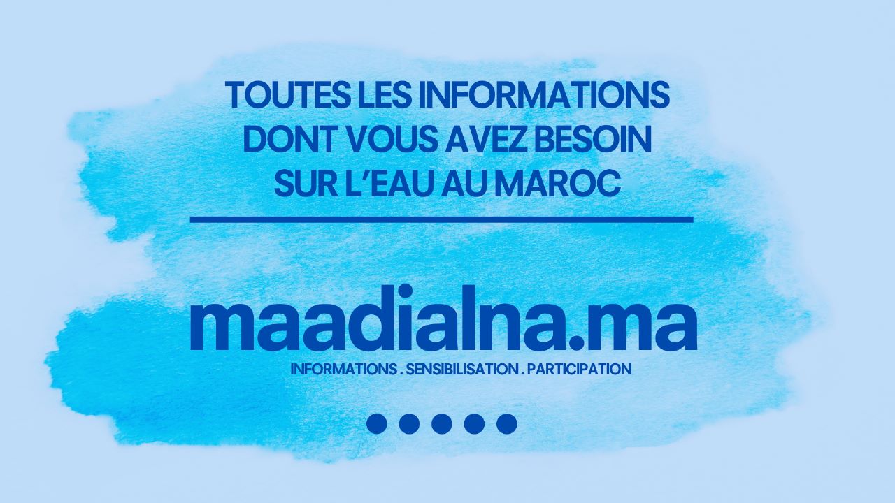 Lancement de «MaaDialna.ma», première plateforme d’informations des citoyens sur l’eau au Maroc